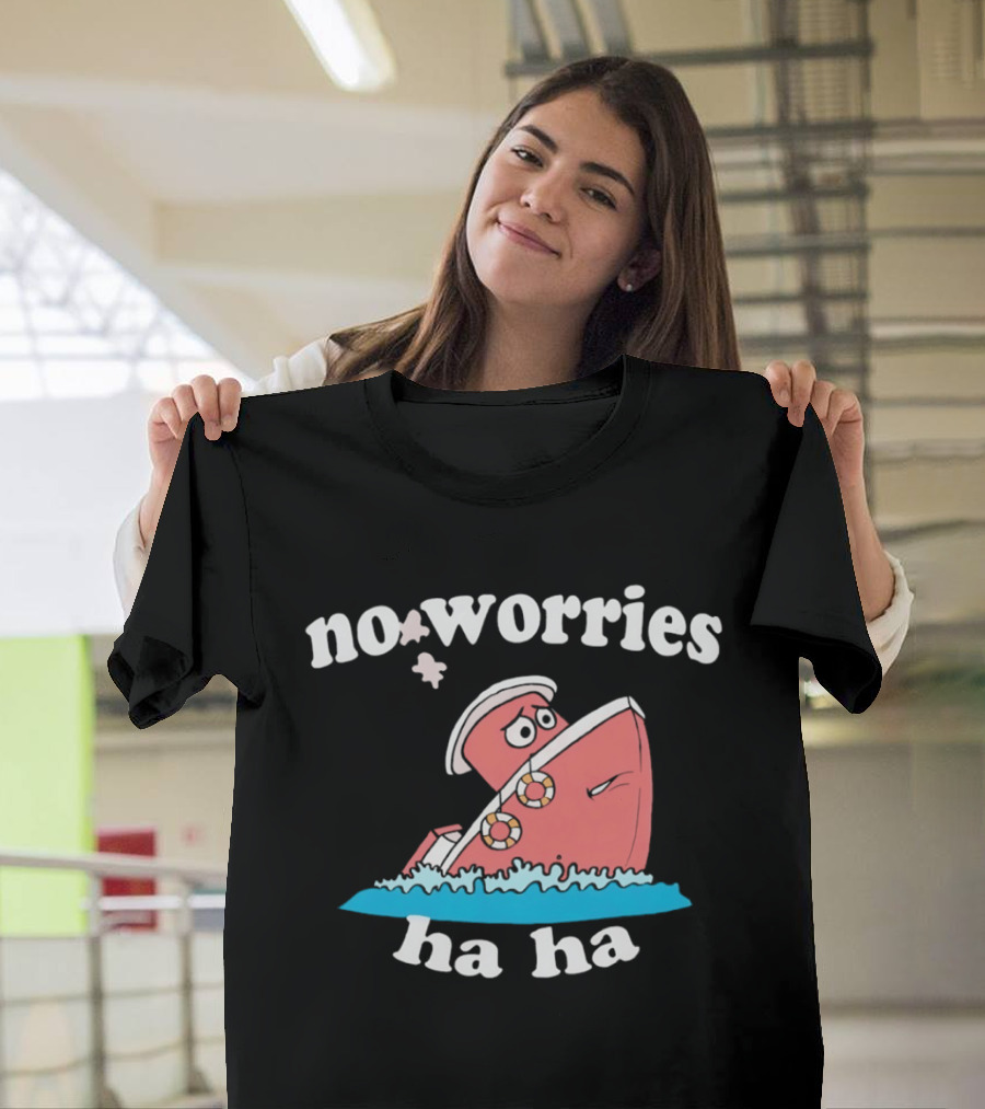 No Worries Ha Ha Sinking Boat Nautical Humor T-Shirt