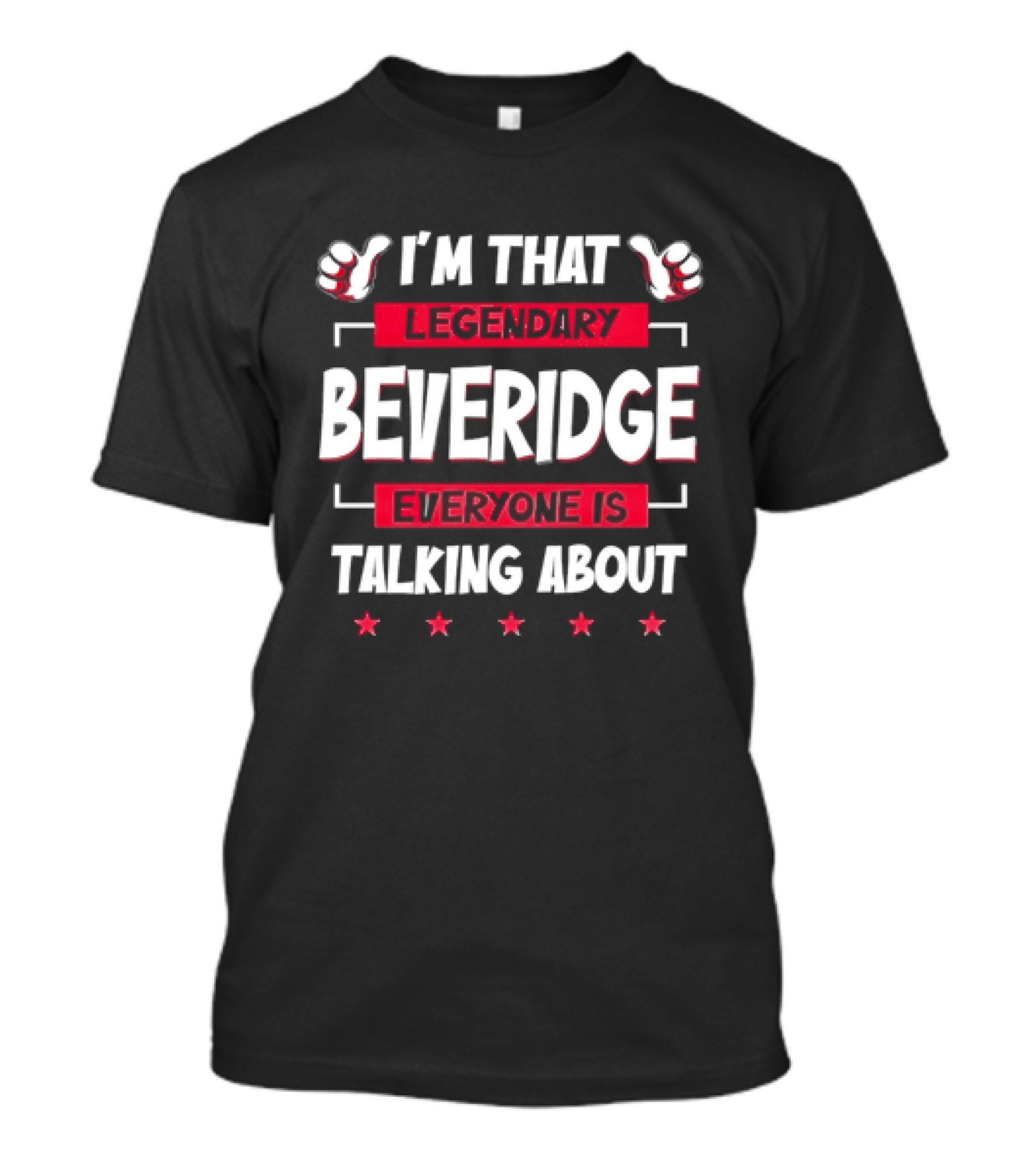I'm That Legendary Beveridge Everyone Is Talking About T-Shirt