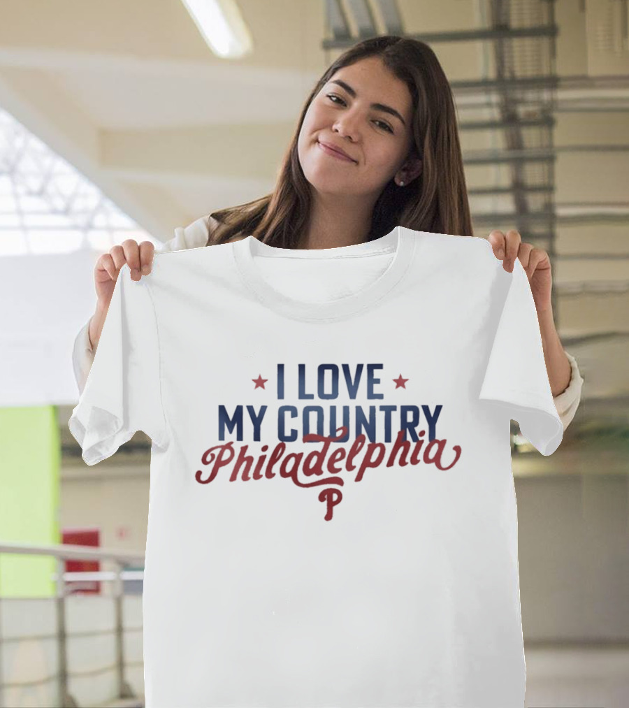 I Love My Country Philadelphia Phillies T-Shirt