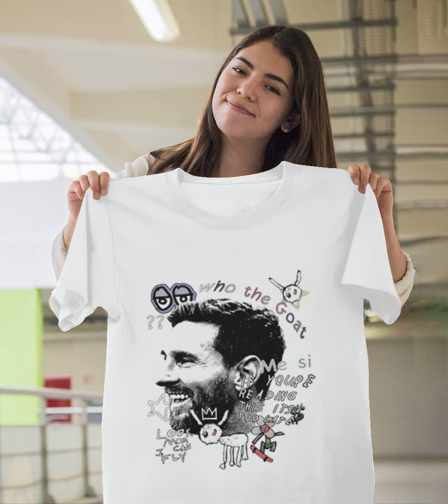 Who The Goat Lionel Messi Inter Miami Look Mom I Can Fly T-Shirt