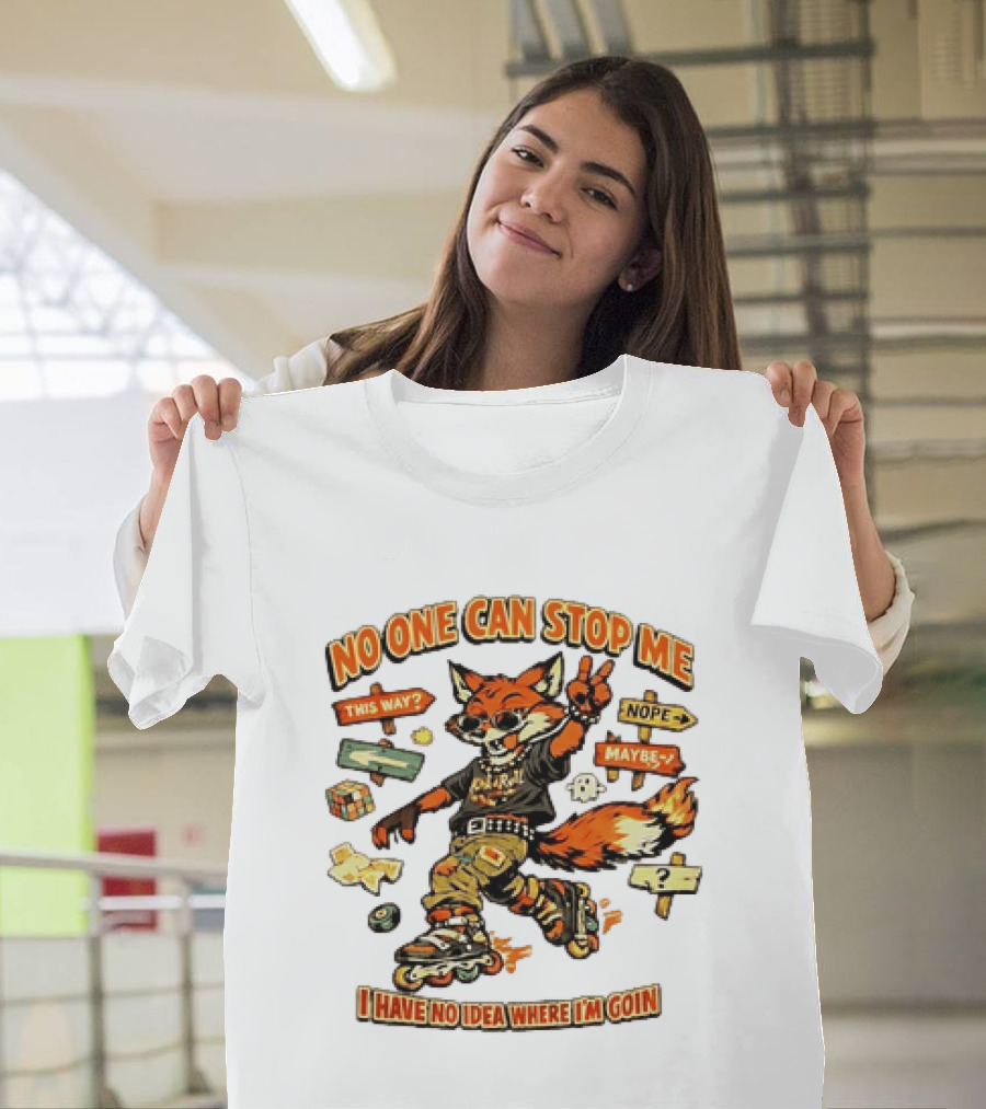No One Can Stop Me No Idea Where I'm Goin Roller Skating Fox Adventure T-Shirt