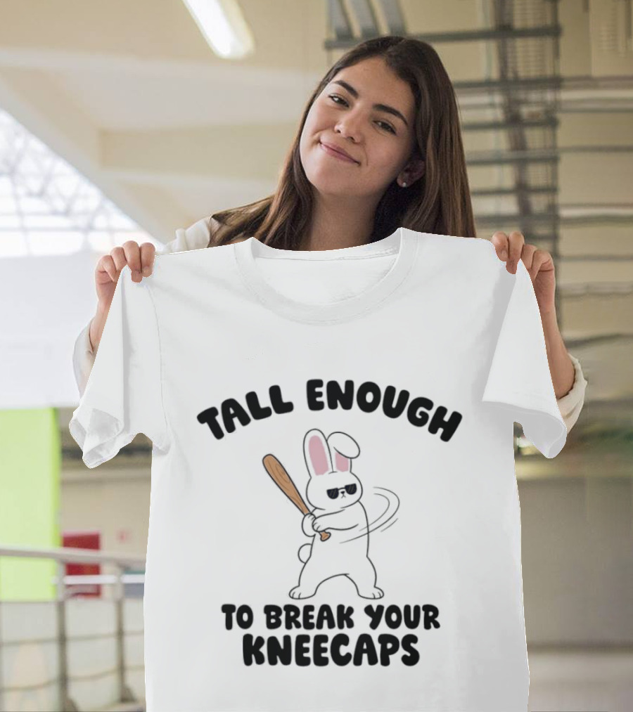 Tall Enough Bunny Swinging Bat To Break Your Kneecaps T-Shirt
