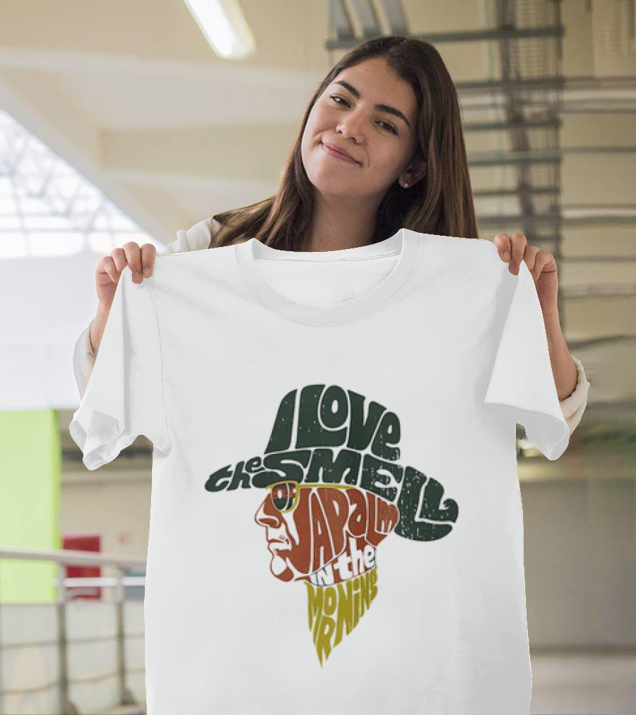 I Love The Smell Of Napalm In The Morning Robert Duvall Apocalypse Now T-Shirt