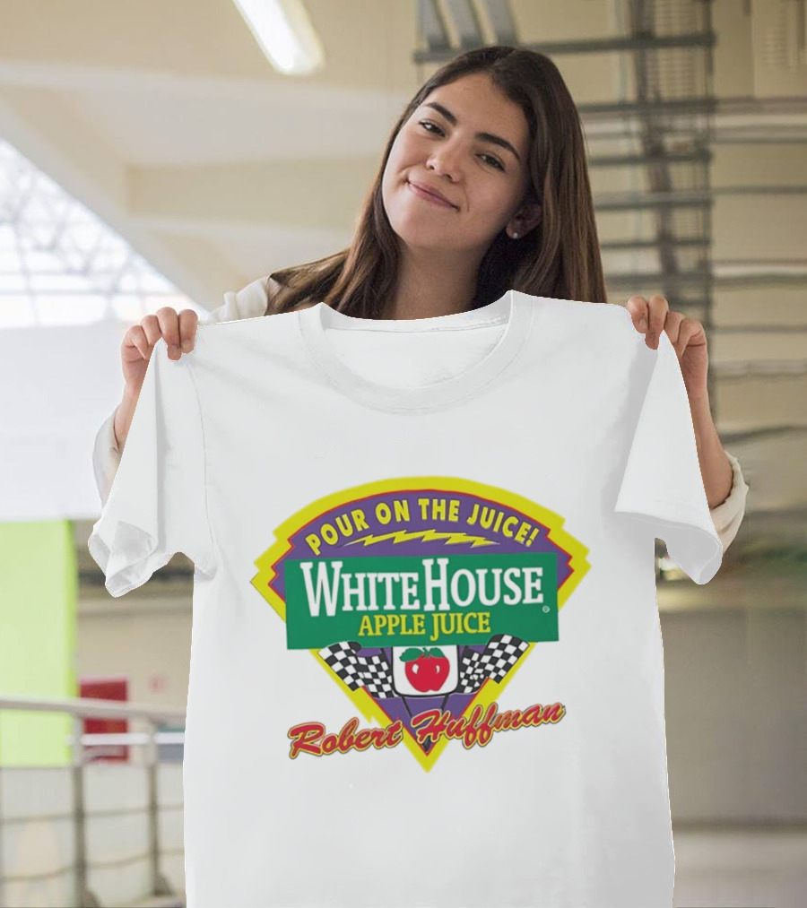 Robert Huffman White House Apple Juice Pour On The Juice Racing T-Shirt