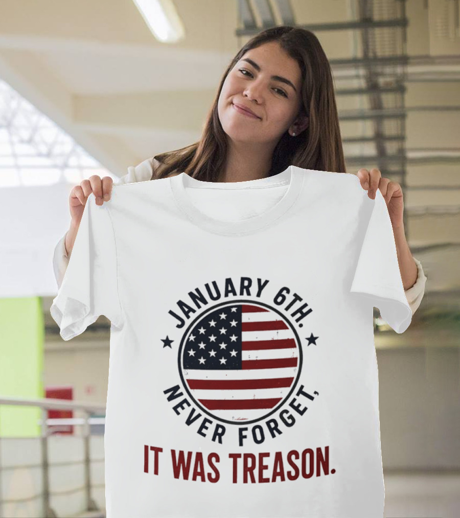 January 6th Never Forget It Was Treason American Flag 2026 T-Shirt