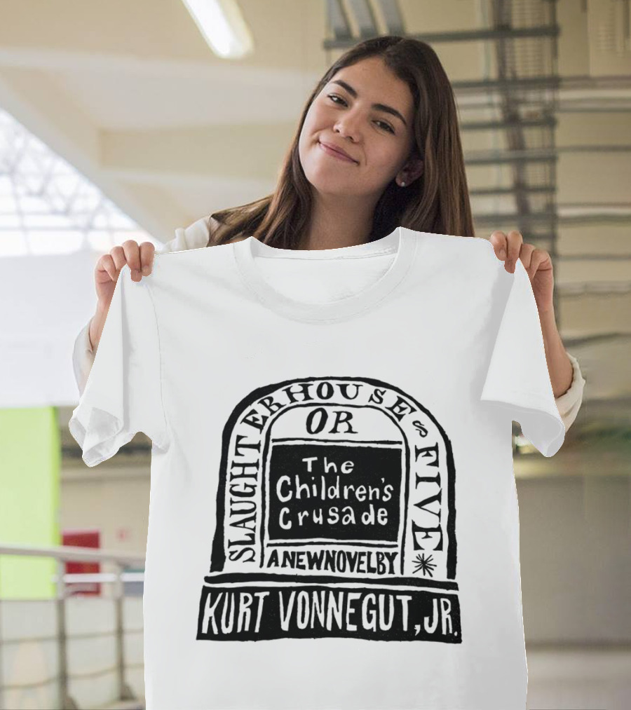 Slaughterhouse Five The Children's Crusade A New Novel By Kurt Vonnegut Jr T-Shirt