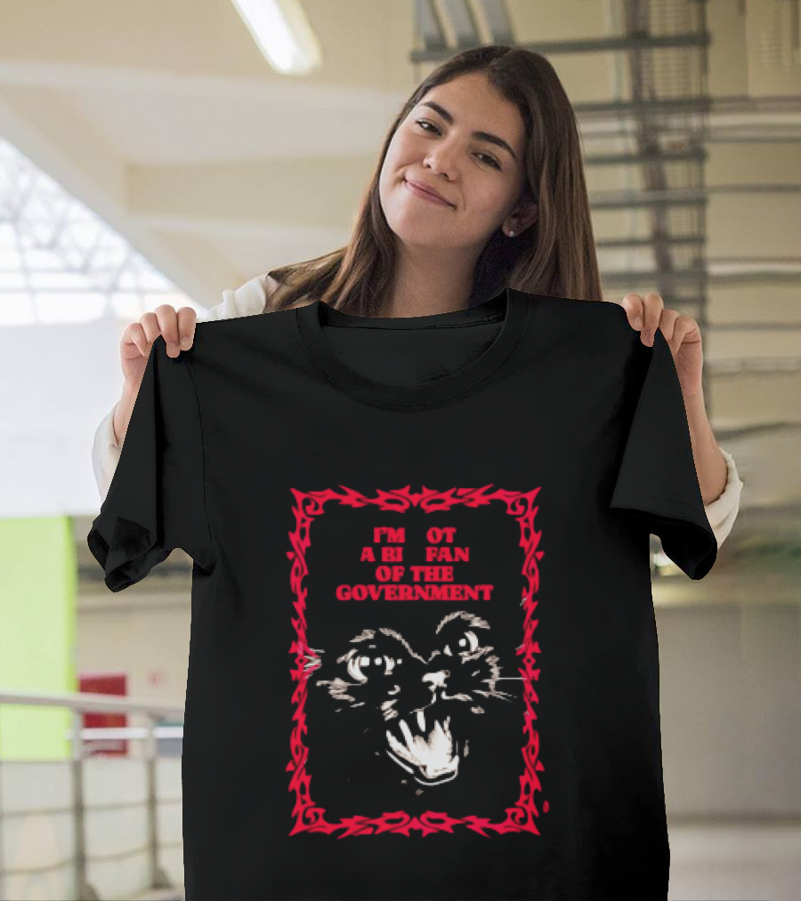 Angry Cat I'm Not A Big Fan Of The Government T-Shirt