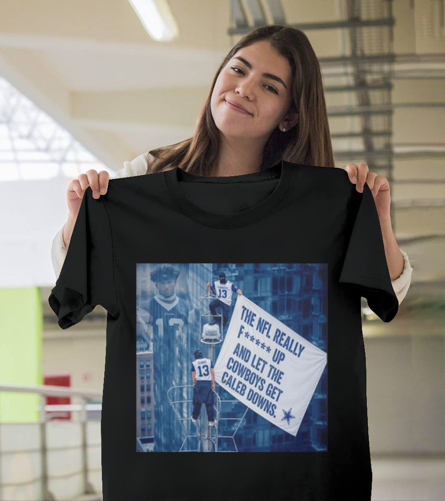 Caleb Downs The NFL Really F Up Let The Cowboys Get Cowboys Empire State Building T-Shirt