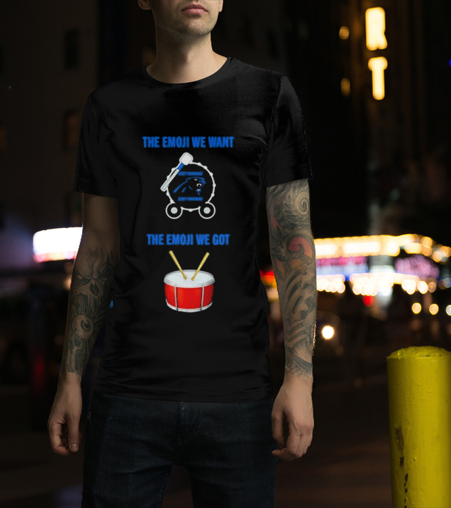 Carolina Panthers Keep Pounding The Road We Want The Road We Got Drum Emoji Meme T-Shirt