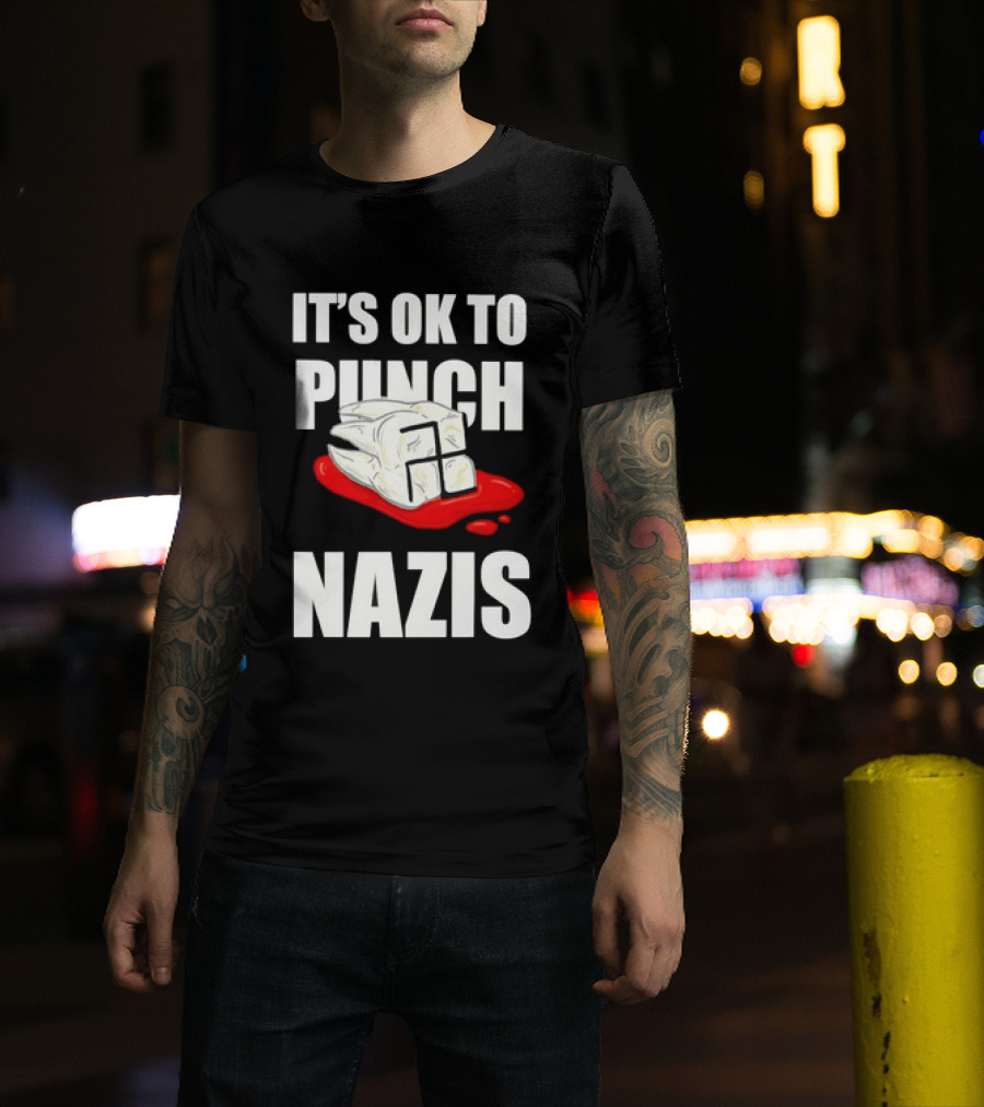 It's OK To Punch Nazis Tooth Anti Nazi Political Protest Message T-Shirt