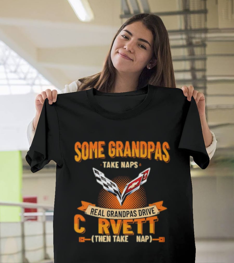 Some Grandpas Take Naps Real Grandpas Drive Corvette T-Shirt