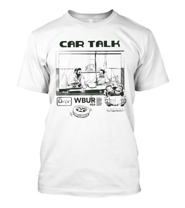 Car Talk WBUR Ray And Tom Magliozzi Tappet Brothers 909 NPR T-Shirt