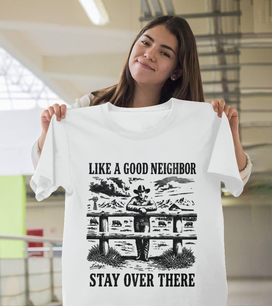 Cowboy Like A Good Neighbor Stay Over There Western T-Shirt