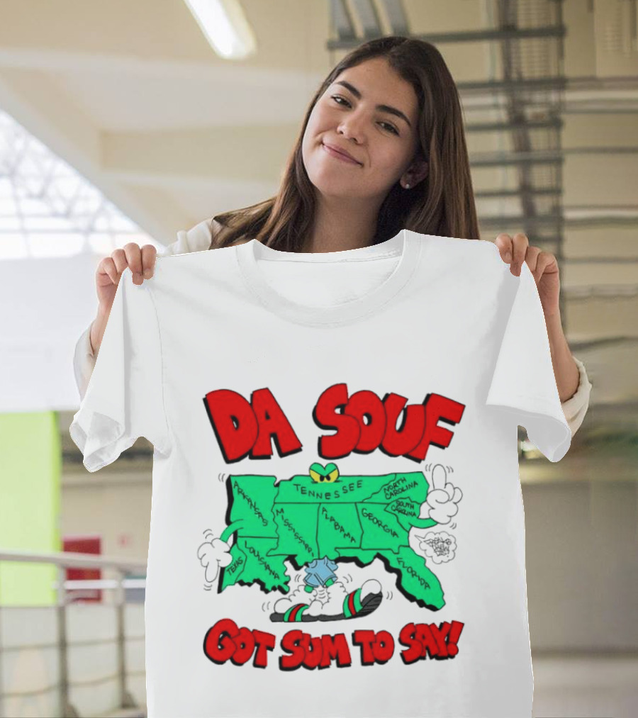 Da Souf Got Sum To Say Map Cartoon Southern States Louisiana Alabama Georgia Florida Texas Mississippi Tennessee North Carolina South Carolina T-Shirt