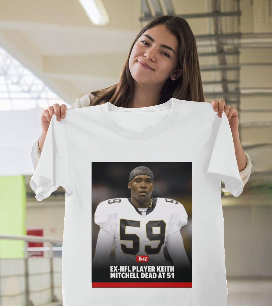 Keith Mitchell Ex NFL Linebacker Dies At 51 TMZ T-Shirt