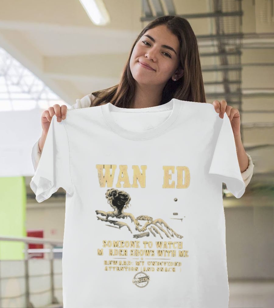 Wan Ed Someone To Murder Shows With Me Reward My Undivided Attention And Snacks Reclined Woman T-Shirt