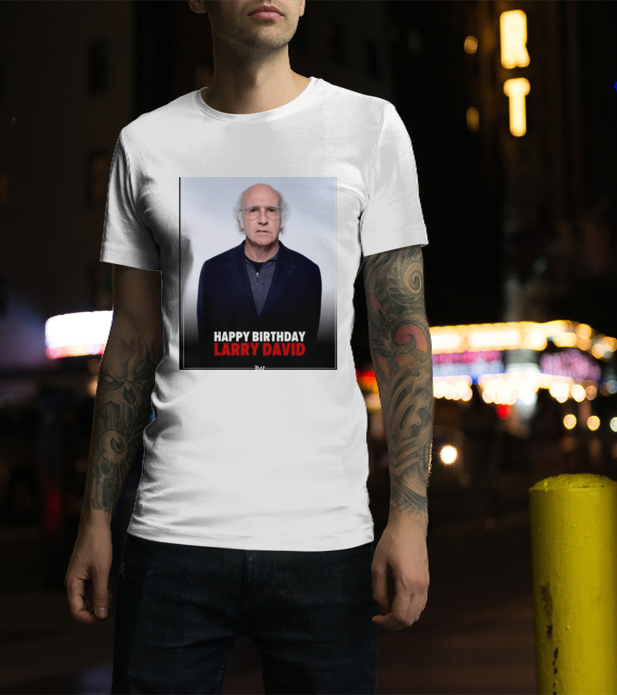 Happy Birthday Larry David TMZ Celebration T-Shirt