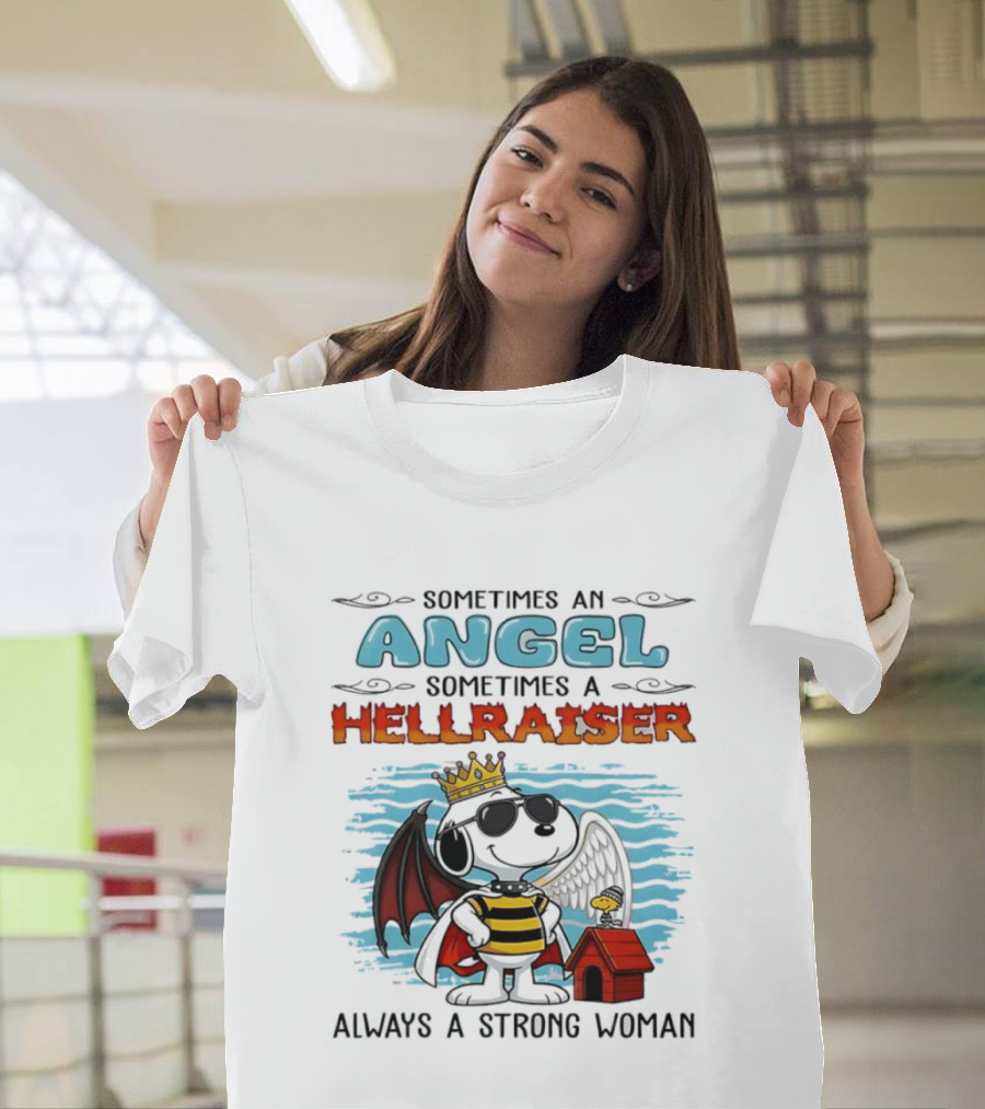 Snoopy Peanuts Sometimes An Angel Sometimes A Hellraiser Always A Strong Woman T-Shirt