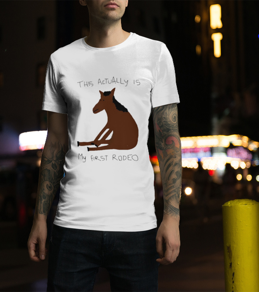 This Actually Is My First Rodeo Horse Sitting T-Shirt