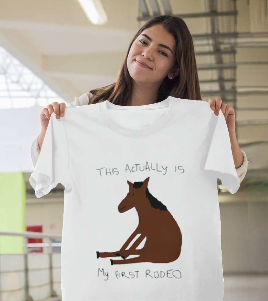 This Actually Is My First Rodeo Horse Sitting T-Shirt