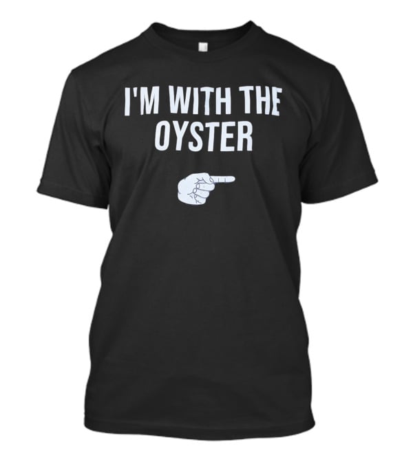I'm With The Oyster Hand Gesture Pointing Finger T-Shirt