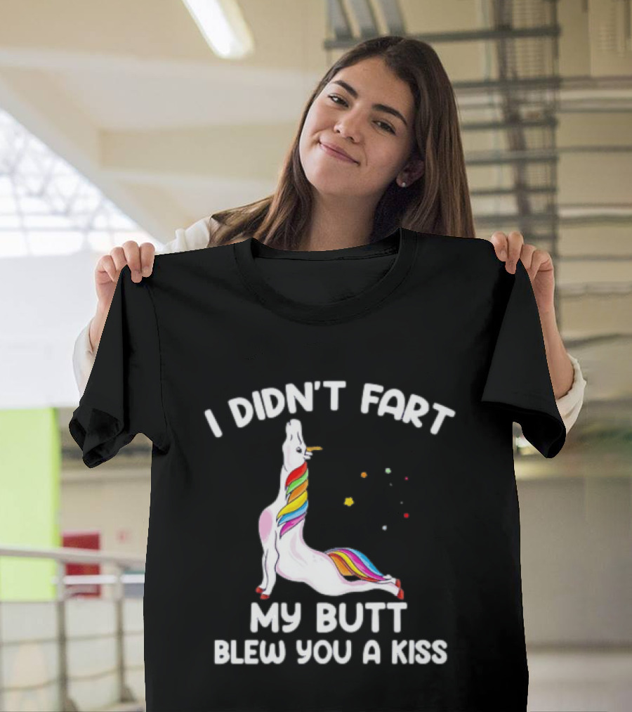 Unicorn I Didn't Fart My Butt Blew You A Kiss Rainbow Humor T-Shirt