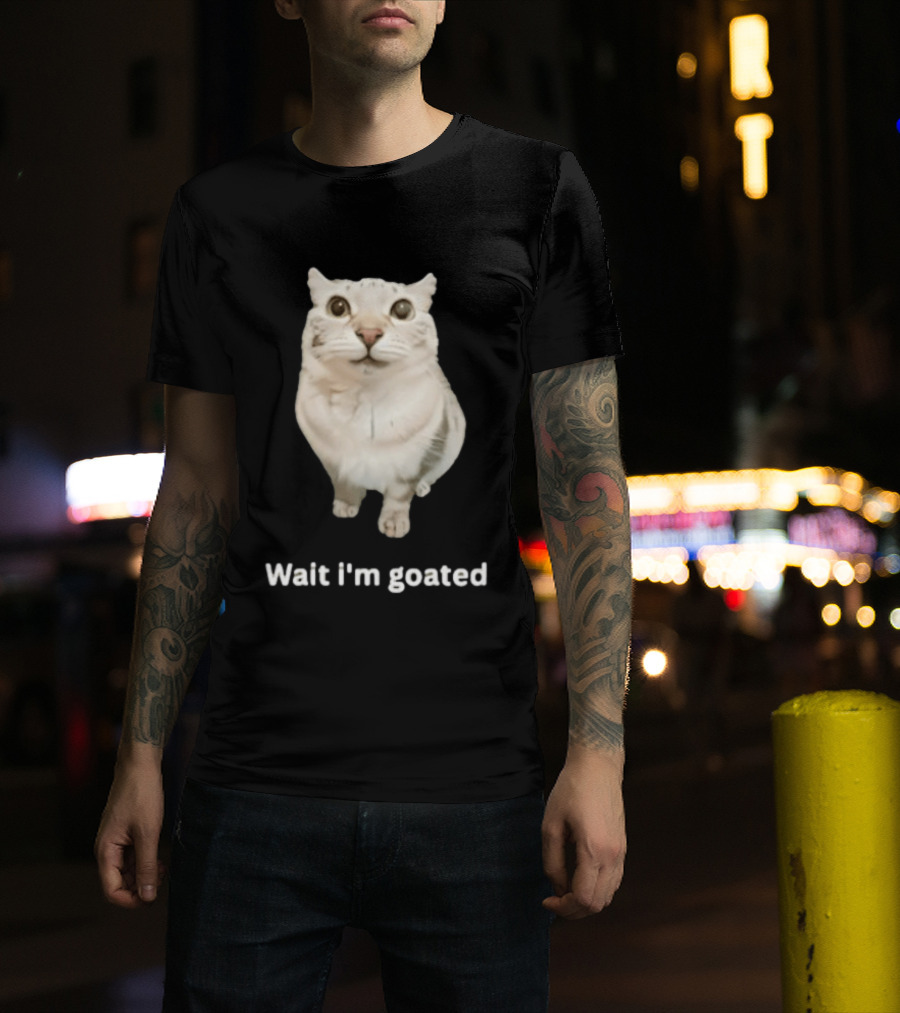 Wait I'm Goated Chubby Cat Meme Internet Humor T-Shirt