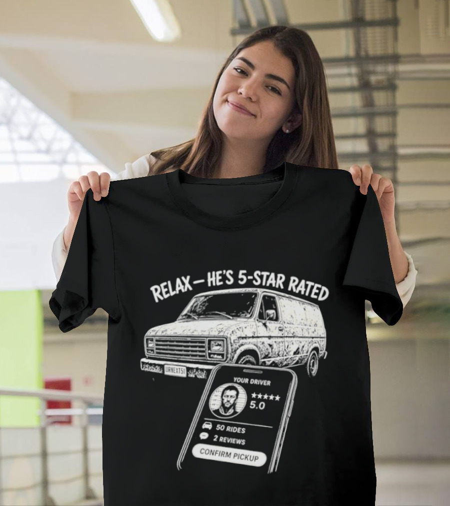 Relax He's 5 Star Rated Ride Sharing Profile With Van And Smartphone T-Shirt