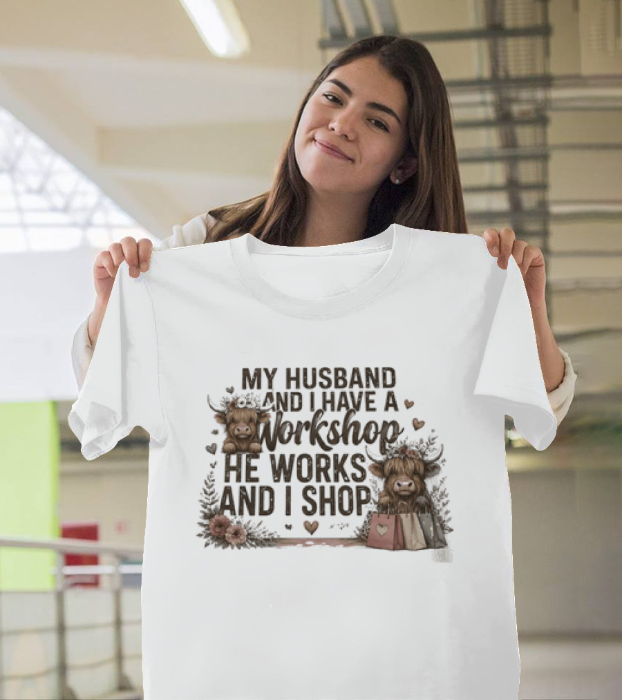 My Husband And I Have A Workshop He Works And I Shop Cute Cows With Shopping Bags T-Shirt