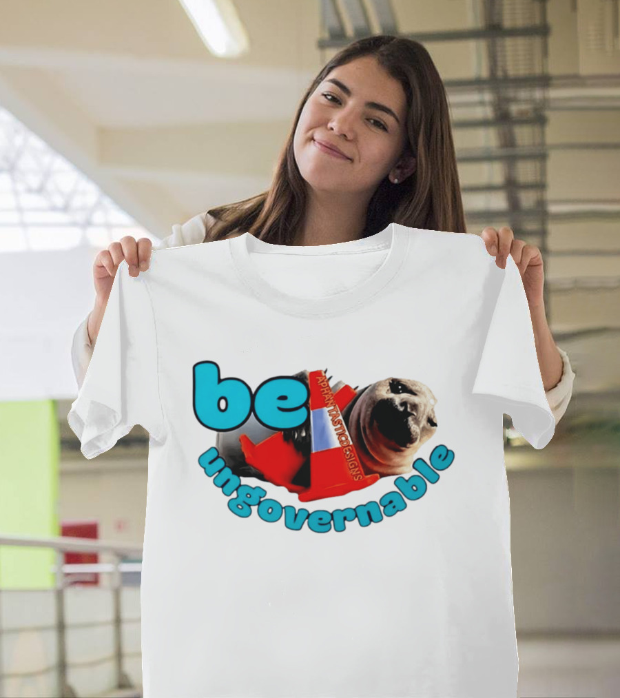 Be Ungovernable Neil The Seal Aphantastic Designs T-Shirt