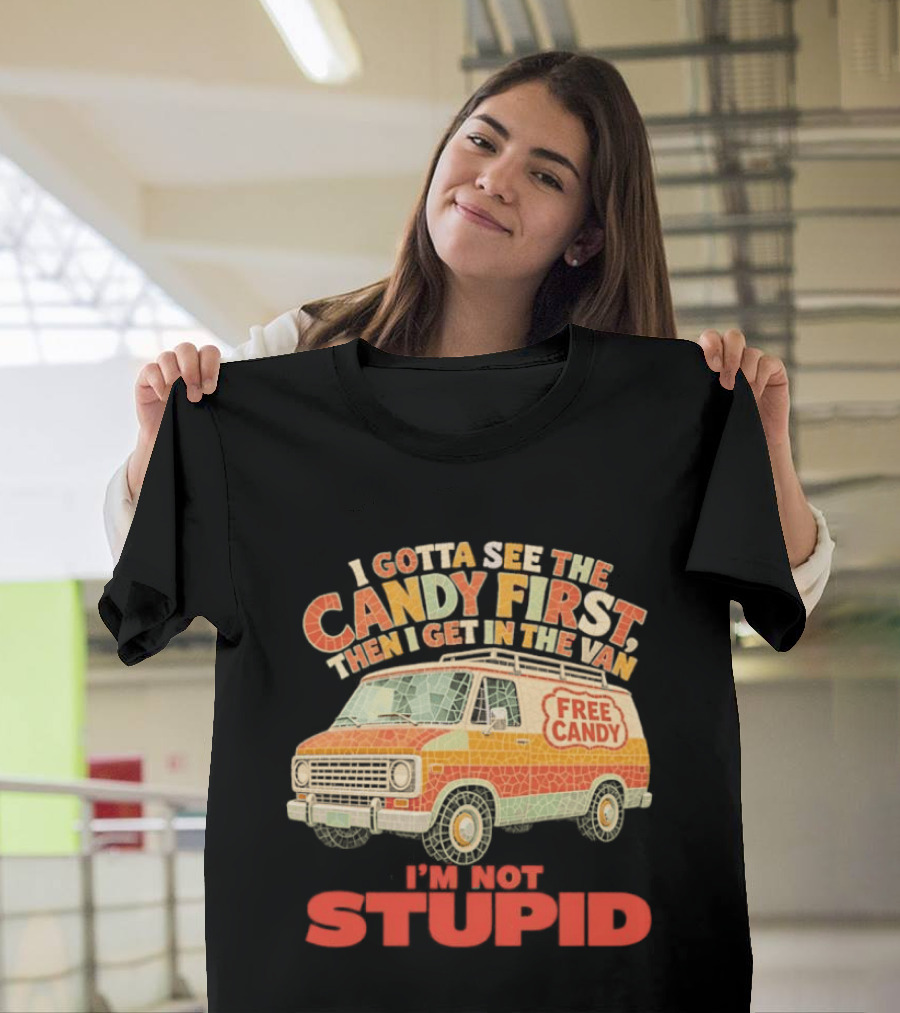 I Gotta See The Candy First Then I Get In The Van I'm Not Stupid Free Candy Van Mosaic Dark Humor T-Shirt