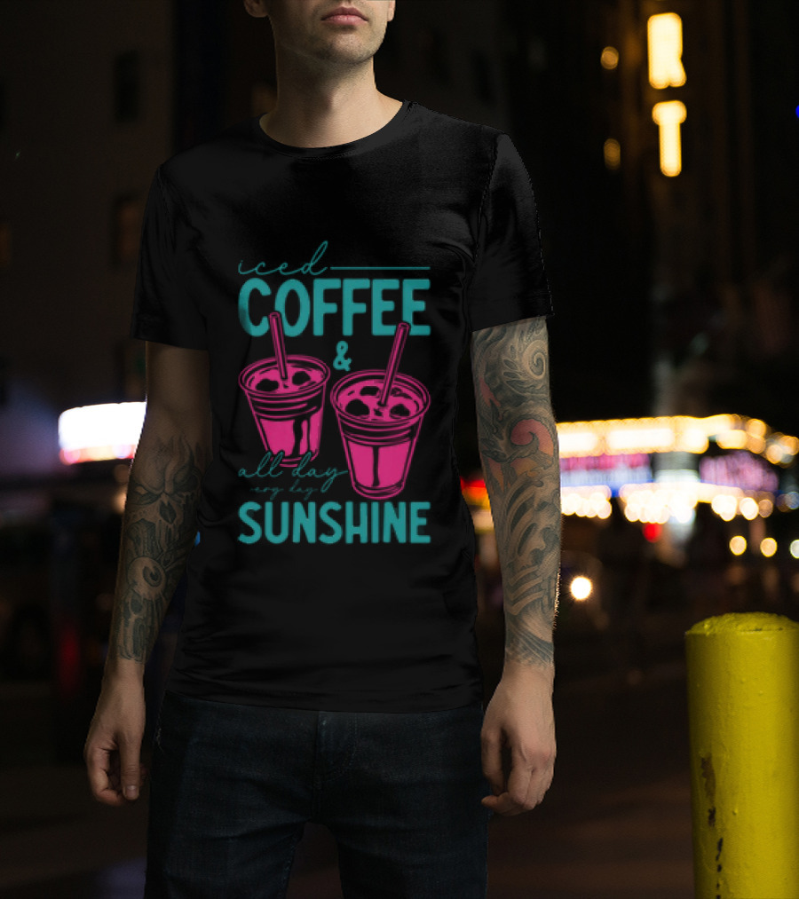 Iced Coffee All Day Long Sunshine T-Shirt