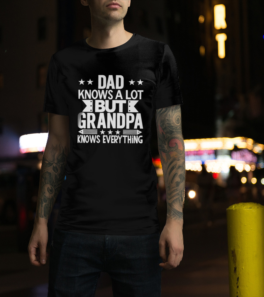 Dad Knows A Lot But Grandpa Knows Everything With Stars And Arrows T-Shirt