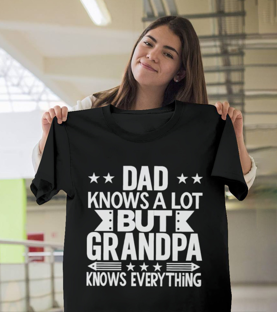 Dad Knows A Lot But Grandpa Knows Everything With Stars And Arrows T-Shirt