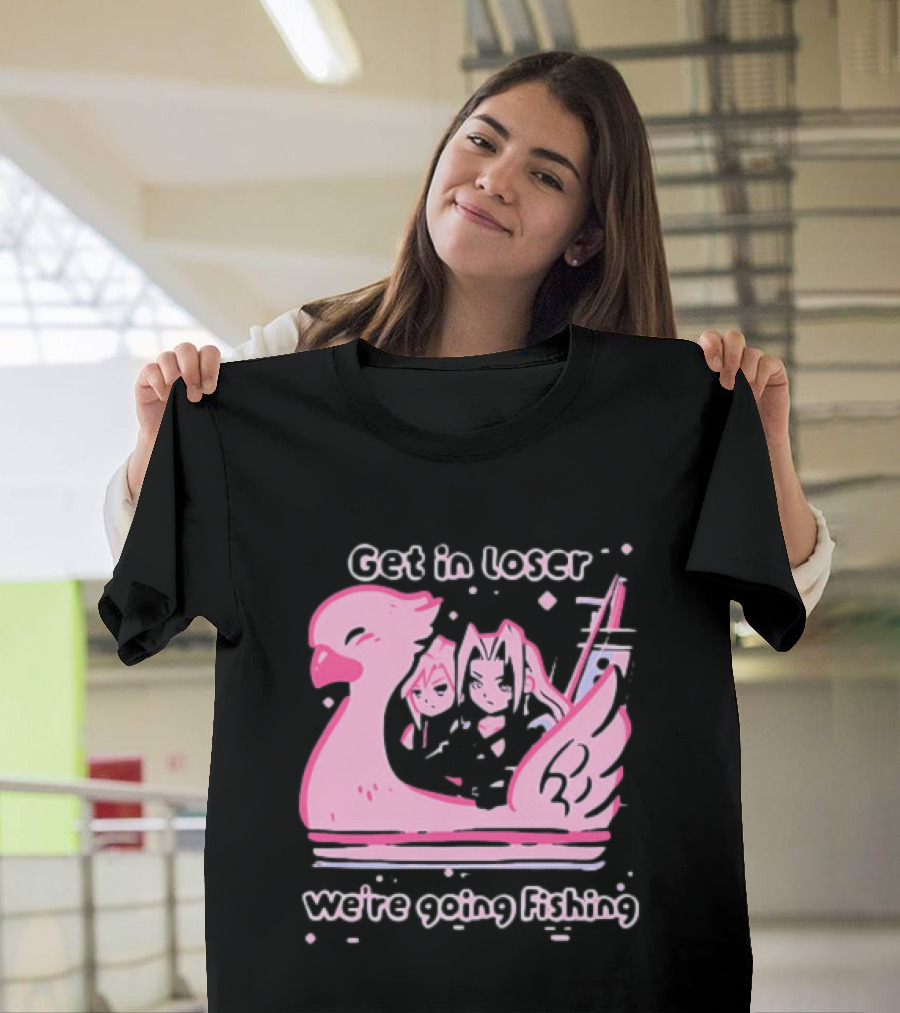 Final Fantasy Cloud Strife Sephiroth Get In Loser We're Going Fishing T-Shirt