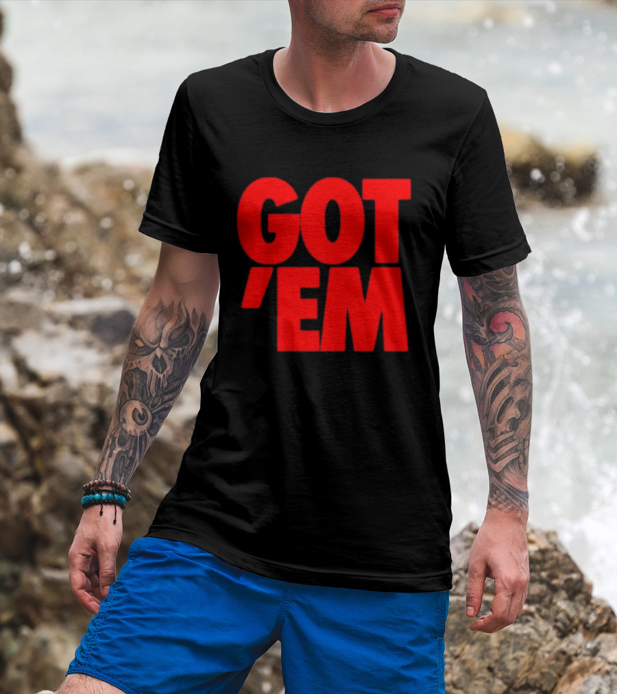 Got Em Red Bold Statement Iconic Phrase T-Shirt