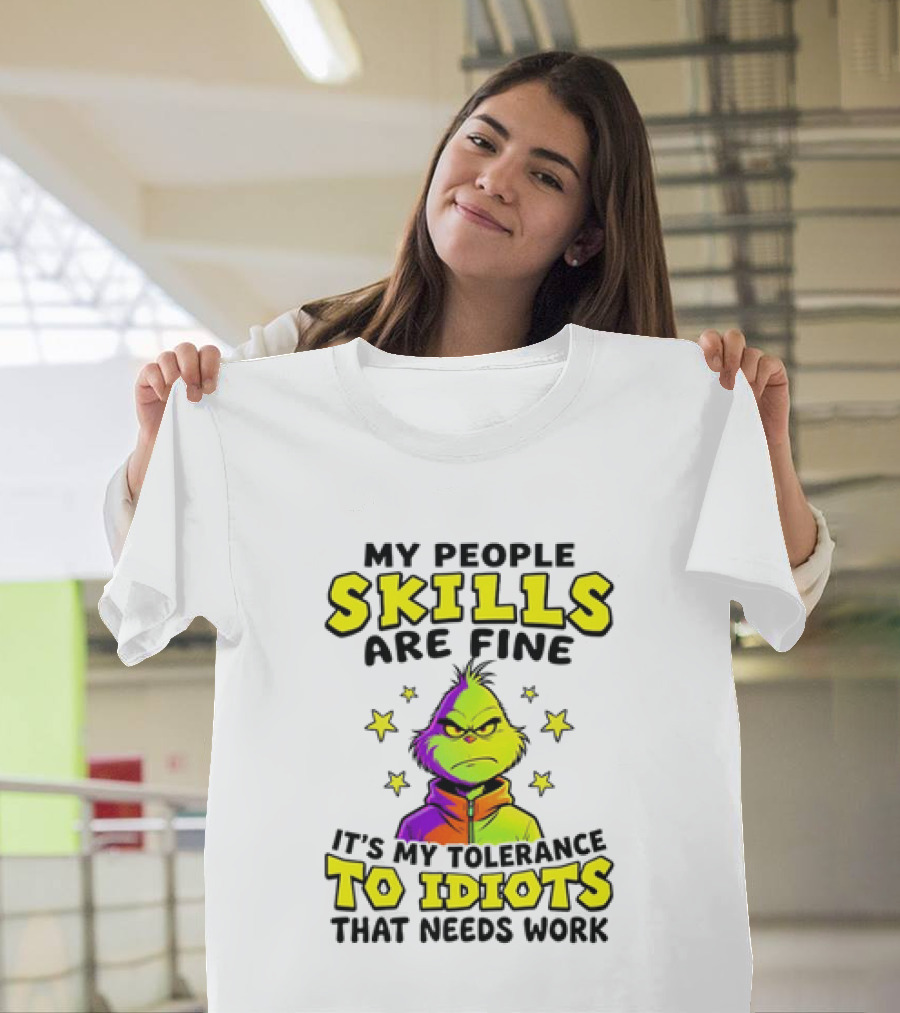 My People Skills Are Fine It Is My Tolerance To Idiots That Needs Work Grinch T-Shirt