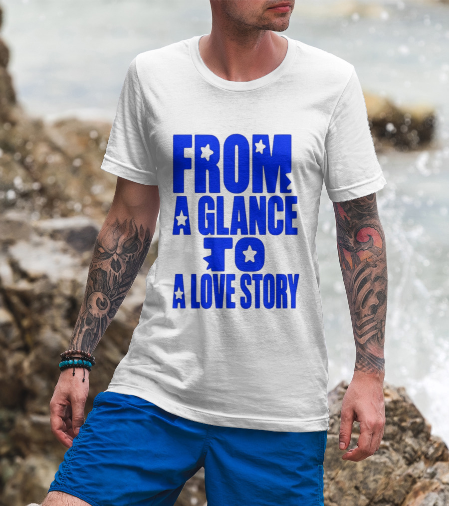 From A Glance To A Love Story Stars Romance Relationship T-Shirt