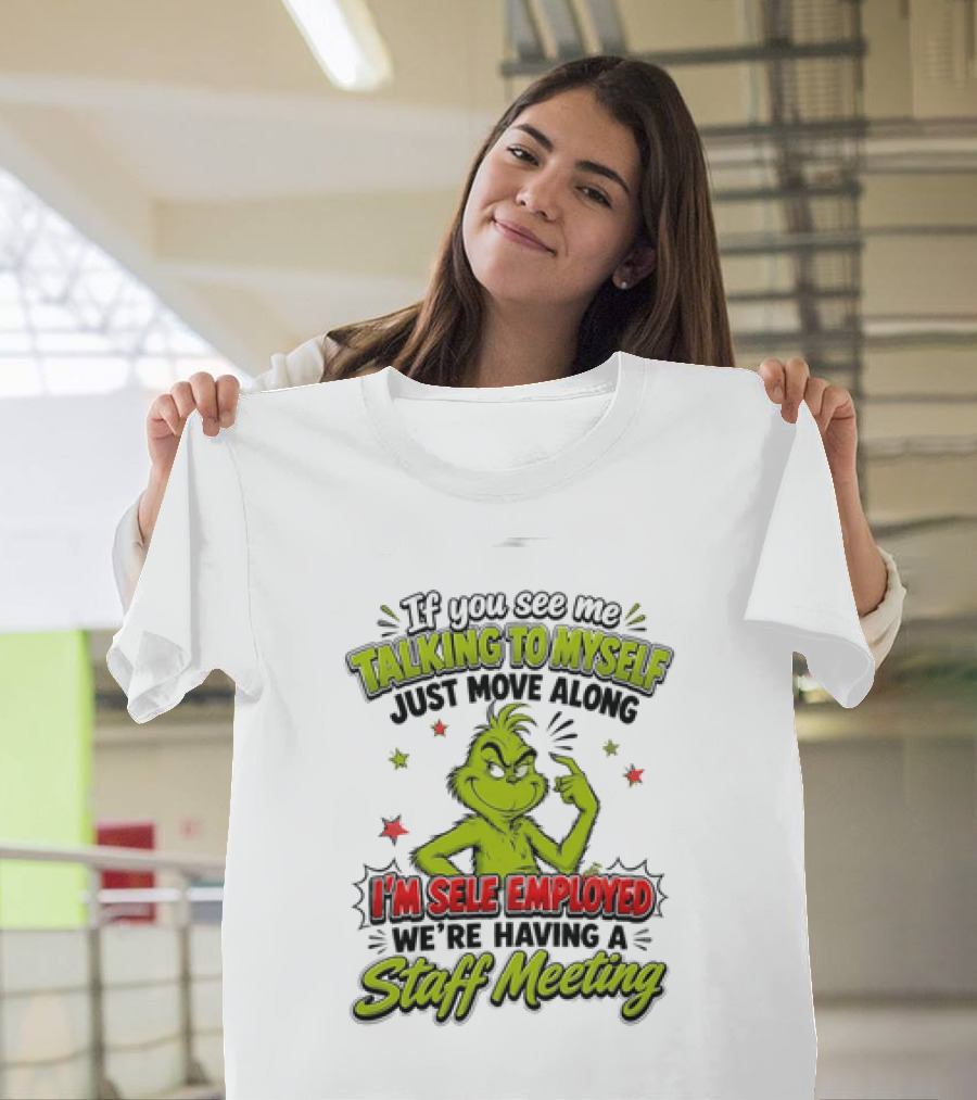 Grinch Talking To Myself Self Employed Staff Meeting T-Shirt
