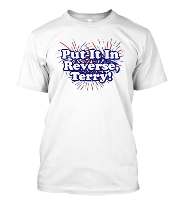Put It In Reverse Terry Fireworks Celebration Red Blue T-Shirt