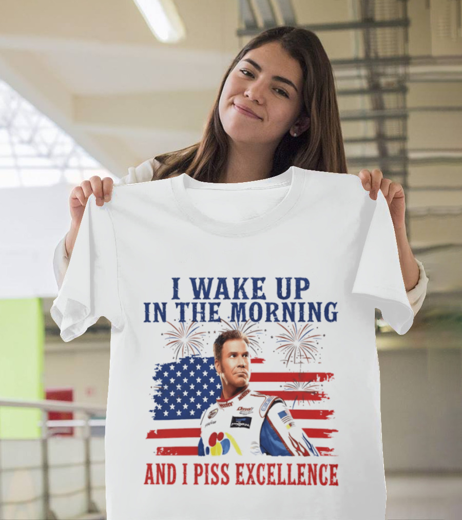 Ricky Bobby I Wake Up In The Morning And I Piss Excellence American Flag Fireworks 4th Of July T-Shirt