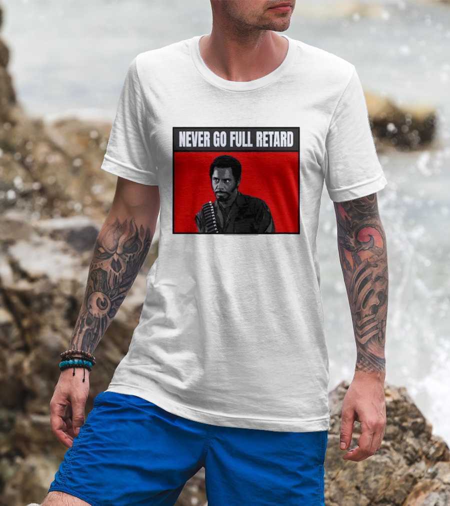 Kirk Lazarus Never Go Full Retard Meme Tropic Thunder T-Shirt