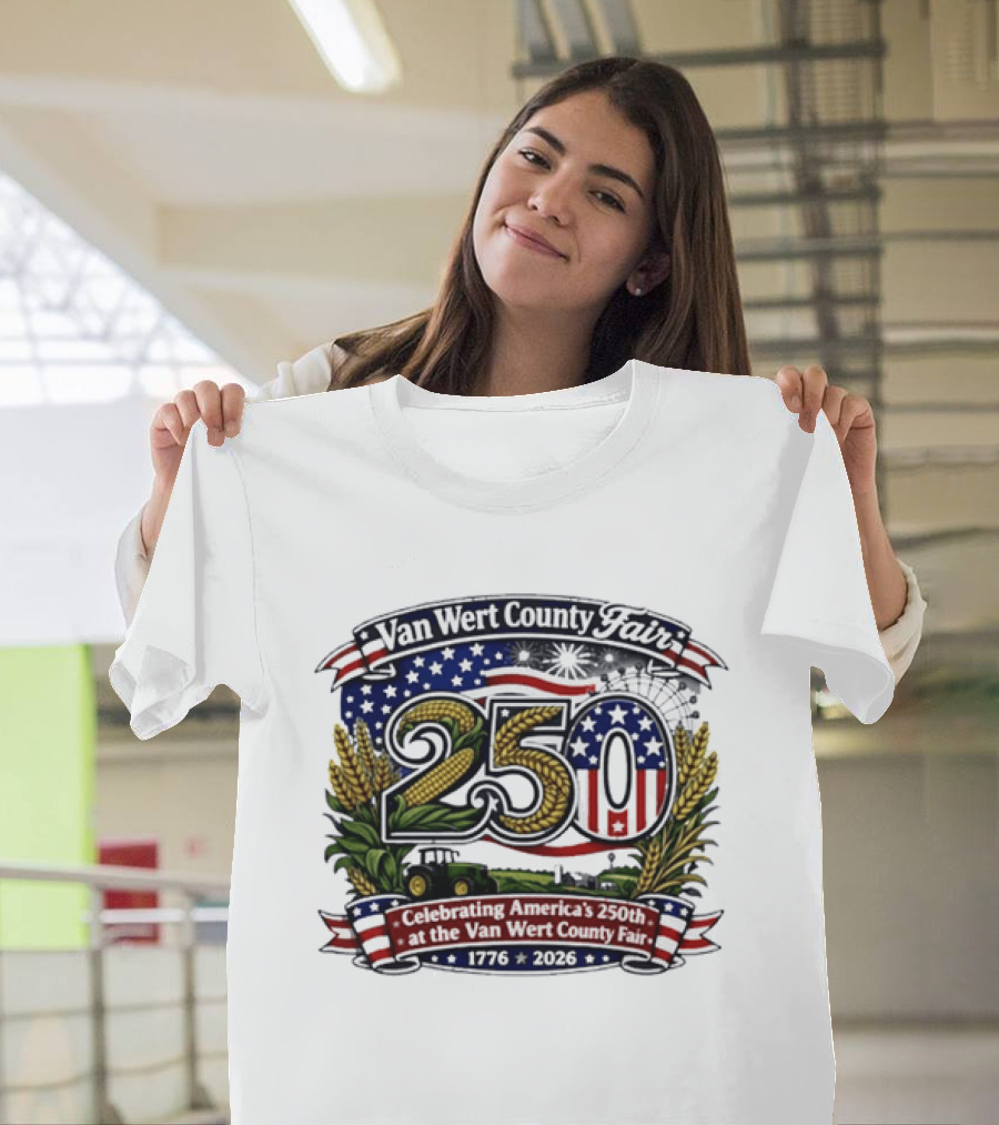 Van Wert County Fair 250 Celebrating America's 250th Anniversary 1776 2026 T-Shirt