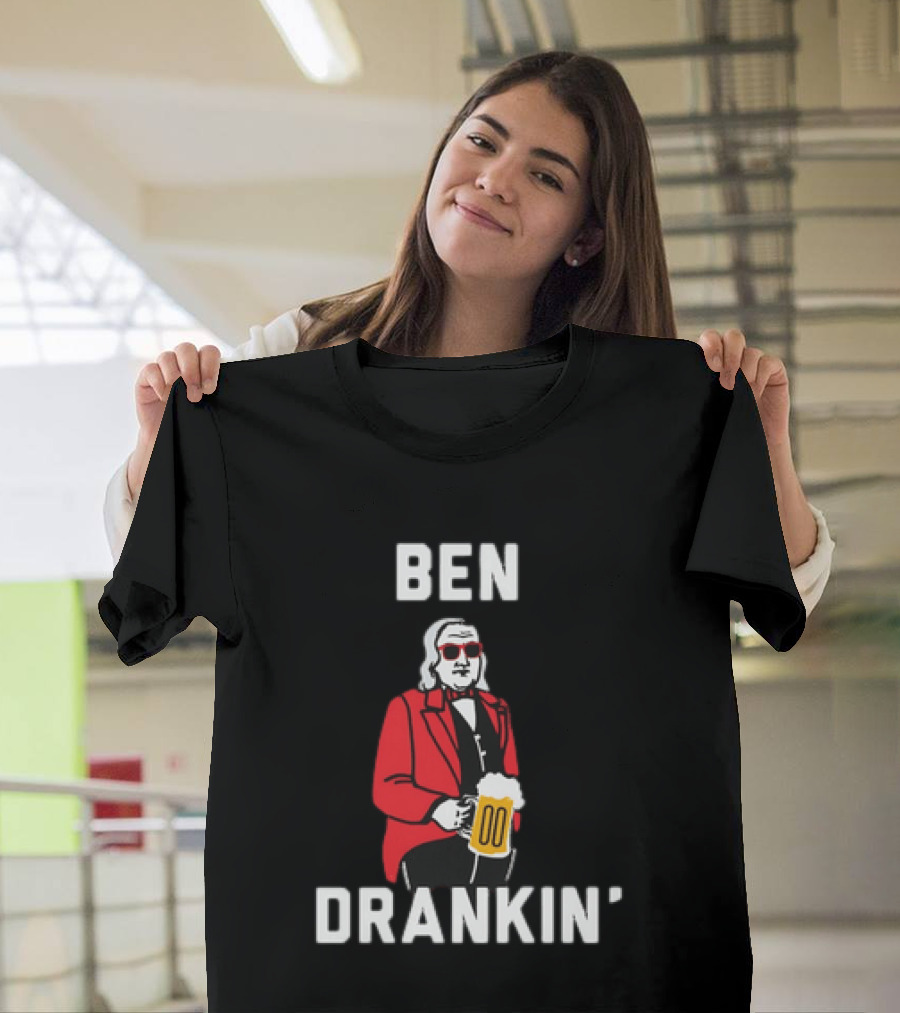 Ben Drankin' 4th Of July Patriotic Beer Celebration With Founding Father T-Shirt