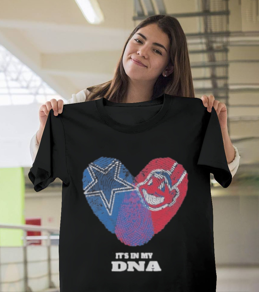 Dallas Cowboys Cleveland Indians Heart It's In My DNA T-Shirt