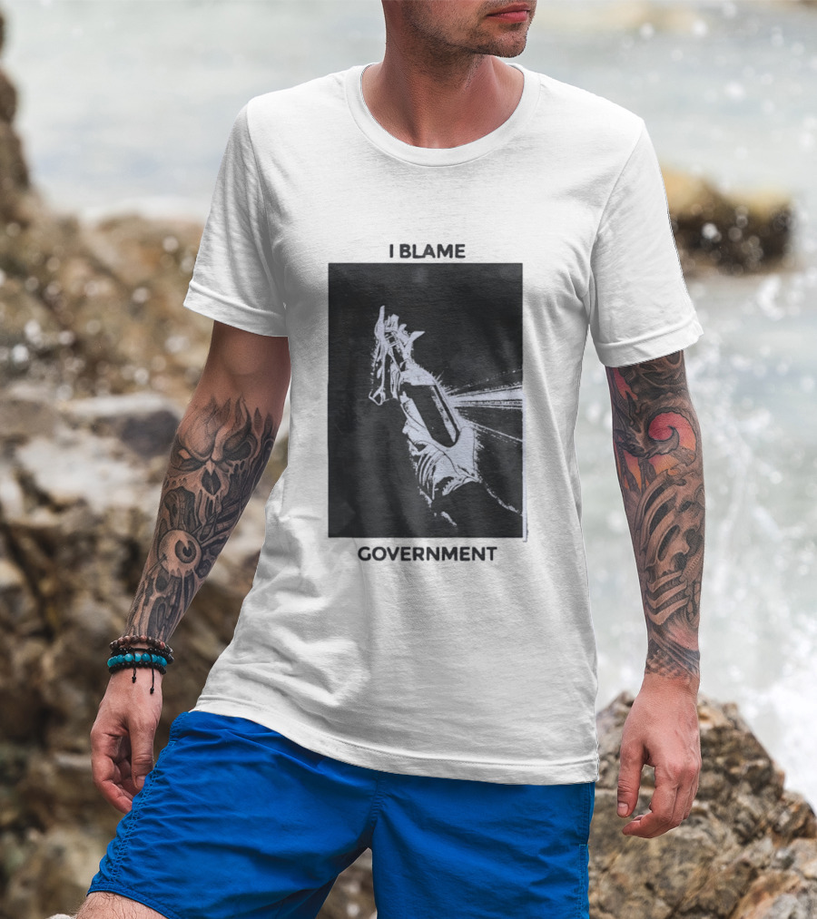 I Blame Government Molotov Cocktail Protest Rebellion T-Shirt