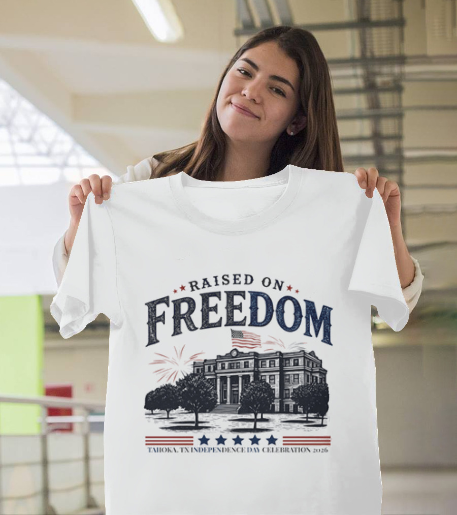 Raised On Freedom Tahoka Texas Independence Day Celebration 2026 Stars Fireworks T-Shirt