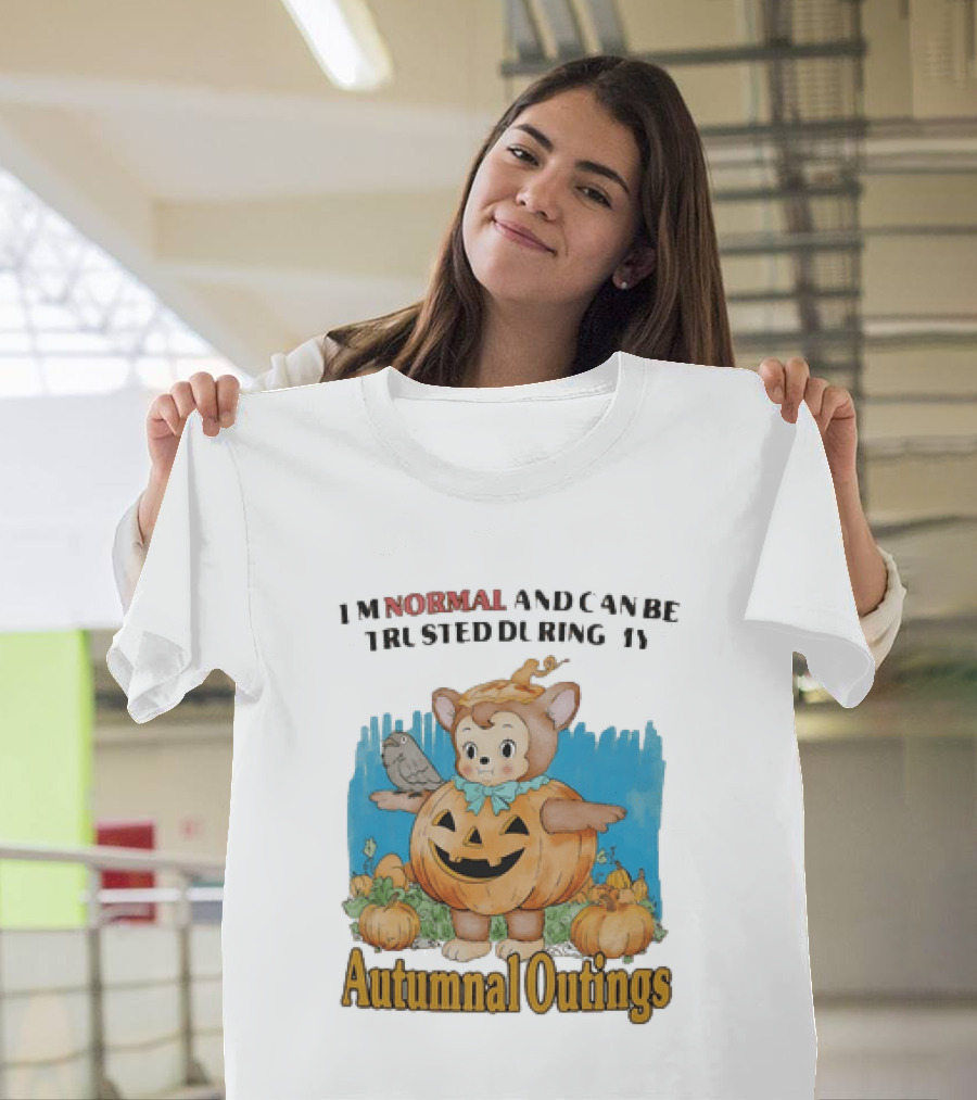Autumnal Outings Pumpkin Bear I'm Normal And Can Be Trusted T-Shirt