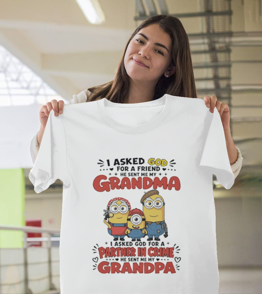 I Asked God For A Friend He Sent Me My Grandma Partner In Crime Grandpa Minions T-Shirt
