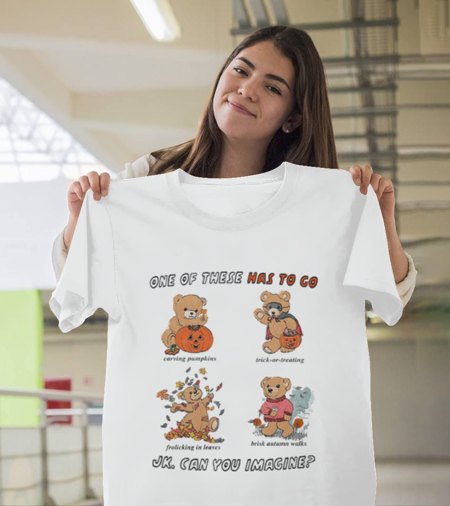 Teddy Bear One Of These Has To Go Autumn Activities Pumpkin Raking Eating Leaves Trick Or Treating T-Shirt